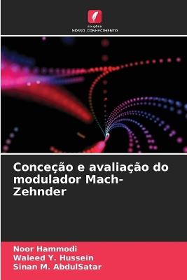 Conce??o e avalia??o do modulador Mach-Zehnder - Noor Hammodi,Waleed Y Hussein,Sinan M Abdulsatar - cover