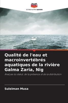 Qualit? de l'eau et macroinvert?br?s aquatiques de la rivi?re Galma Zaria, Nig - Suleiman Musa - cover