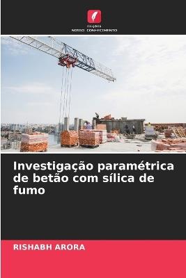 Investigação paramétrica de betão com sílica de fumo - Rishabh Arora - cover