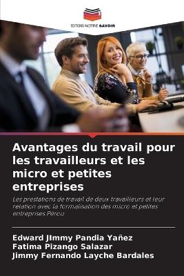 Avantages du travail pour les travailleurs et les micro et petites entreprises - Edward Jimmy Pandia Yañez,Fatima Pizango Salazar,Jimmy Fernando Layche Bardales - cover