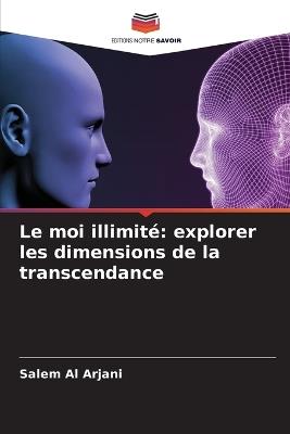 Le moi illimité: explorer les dimensions de la transcendance - Salem Al Arjani - cover