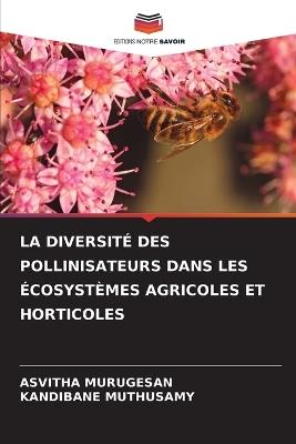 La Diversit? Des Pollinisateurs Dans Les ?cosyst?mes Agricoles Et Horticoles - Asvitha Murugesan,Kandibane Muthusamy - cover
