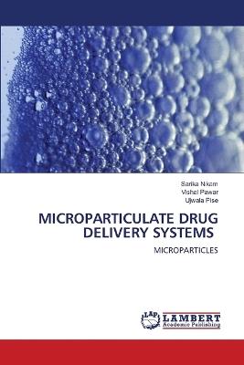 Microparticulate Drug Delivery Systems - Sarika Nikam,Vishal Pawar,Ujwala Pise - cover