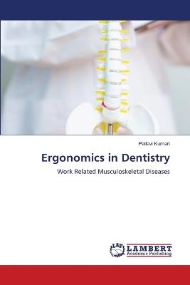 Ergonomics in Dentistry - Pallavi Kumari - cover