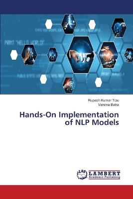 Hands-On Implementation of NLP Models - Rupesh Kumar Tipu,Vandna Batra - cover