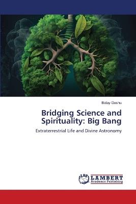 Bridging Science and Spirituality: Big Bang - Belay Goshu - cover