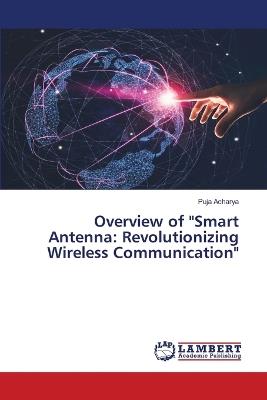 Overview of "Smart Antenna: Revolutionizing Wireless Communication" - Puja Acharya - cover