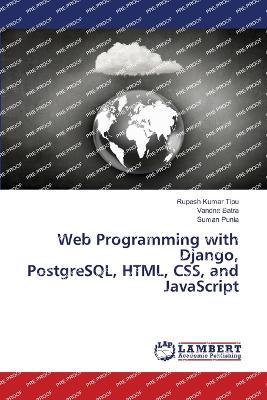 Web Programming with Django, PostgreSQL, HTML, CSS, and JavaScript - Rupesh Kumar Tipu,Vandna Batra,Suman Punia - cover
