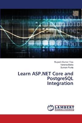 Learn ASP.NET Core and PostgreSQL Integration - Rupesh Kumar Tipu,Vandna Batra,Suman Punia - cover