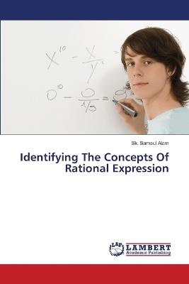 Identifying The Concepts Of Rational Expression - Sk Samsul Alam - cover