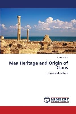 Maa Heritage and Origin of Clans - Peter Katitia - cover