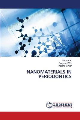 Nanomaterials in Periodontics - Surya A R,Reejamol M K,Aparna M Nair - cover