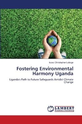 Fostering Environmental Harmony Uganda - Isaac Christopher Lubogo - cover