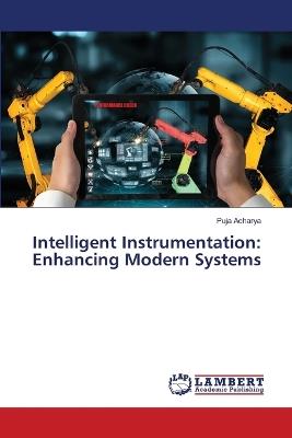 Intelligent Instrumentation: Enhancing Modern Systems - Puja Acharya - cover