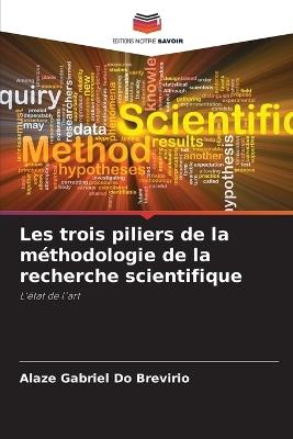 Les trois piliers de la méthodologie de la recherche scientifique - Alaze Gabriel Do Brevirio - cover