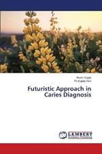Futuristic Approach in Caries Diagnosis