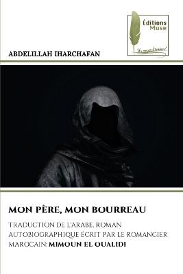 Mon Père, Mon Bourreau - Abdelillah Iharchafan - cover