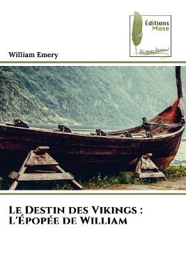 Le Destin des Vikings: L'Épopée de William - William Emery - cover