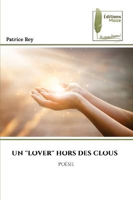 Un ''Lover'' Hors Des Clous - Patrice Rey - cover