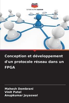 Conception et développement d'un protocole réseau dans un FPGA - Mahesh Dembrani,Vinit Patel,Anupkumar Jayaswal - cover