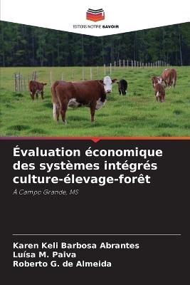 Évaluation économique des systèmes intégrés culture-élevage-forêt - Karen Keli Barbosa Abrantes,Luísa M Paiva,Roberto G de Almeida - cover