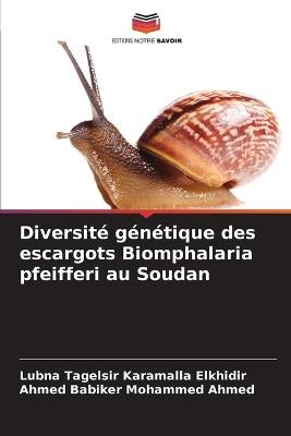 Diversité génétique des escargots Biomphalaria pfeifferi au Soudan - Lubna Tagelsir,Ahmed Babiker Mohammed Ahmed - cover