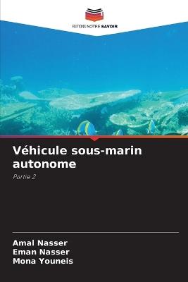 Véhicule sous-marin autonome - Amal Nasser,Eman Nasser,Mona Youneis - cover
