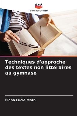 Techniques d'approche des textes non littéraires au gymnase - Elena Lucia Mara - cover