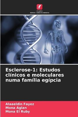 Esclerose-1: Estudos clínicos e moleculares numa família egípcia - Alaaeldin Fayez,Mona Aglan,Mona El Ruby - cover