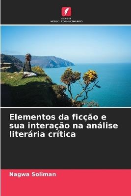 Elementos da ficção e sua interação na análise literária crítica - Nagwa Soliman - cover