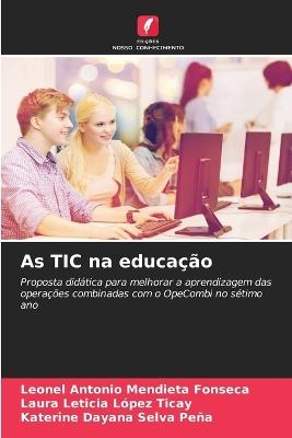 As TIC na educação - Leonel Antonio Mendieta Fonseca,Laura Leticia López Ticay,Katerine Dayana Selva Peña - cover
