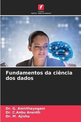 Fundamentos da ciência dos dados - G Amirthayogam,C Anbu Ananth,M Ajisha - cover