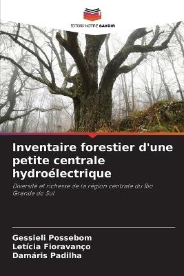 Inventaire forestier d'une petite centrale hydroélectrique - Gessieli Possebom,Letícia Fioravanço,Damáris Padilha - cover