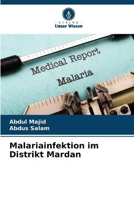 Malariainfektion im Distrikt Mardan - Abdul Majid,Abdus Salam - cover