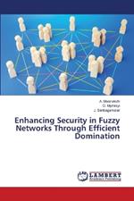 Enhancing Security in Fuzzy Networks Through Efficient Domination