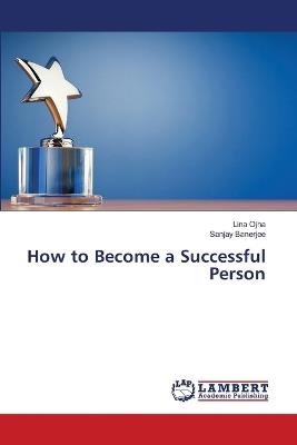 How to Become a Successful Person - Lina Ojha,Sanjay Banerjee - cover