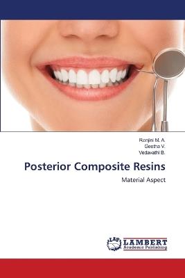 Posterior Composite Resins - Ranjini M a,Geetha V,Vedavathi B - cover