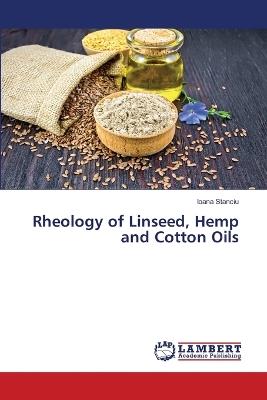 Rheology of Linseed, Hemp and Cotton Oils - Ioana Stanciu - cover