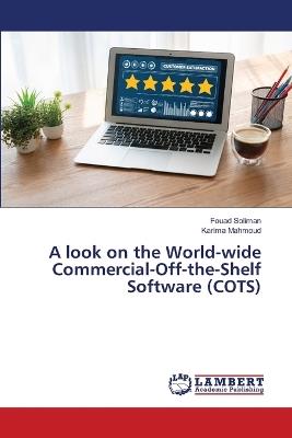 A look on the World-wide Commercial-Off-the-Shelf Software (COTS) - Fouad Soliman,Karima Mahmoud - cover
