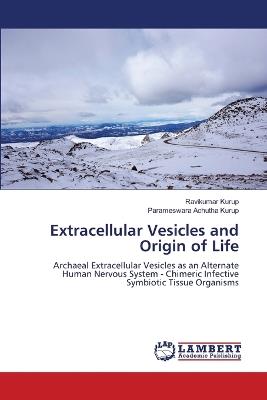 Extracellular Vesicles and Origin of Life - Ravikumar Kurup,Parameswara Achutha Kurup - cover
