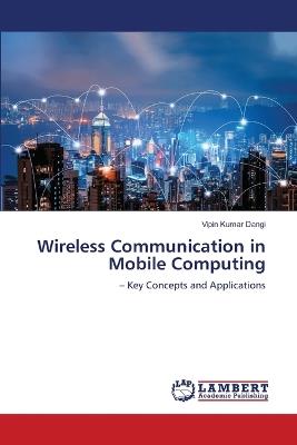 Wireless Communication in Mobile Computing - Vipin Kumar Dangi - cover