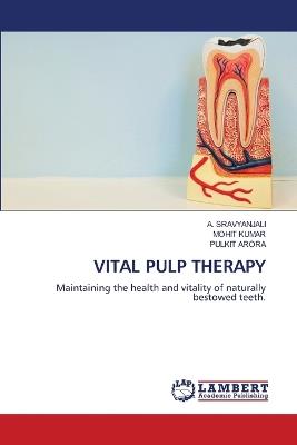 Vital Pulp Therapy - A Sravyanjali,Mohit Kumar,Pulkit Arora - cover