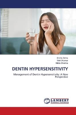 Dentin Hypersensitivity - Smrity Sinha,Mohit Kumar,Nikita Sharma - cover