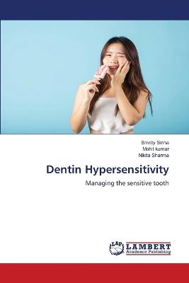 Dentin Hypersensitivity - Smrity Sinha,Mohit Kumar,Nikita Sharma - cover