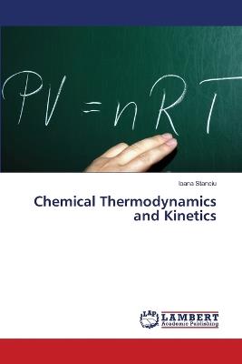 Chemical Thermodynamics and Kinetics - Ioana Stanciu - cover