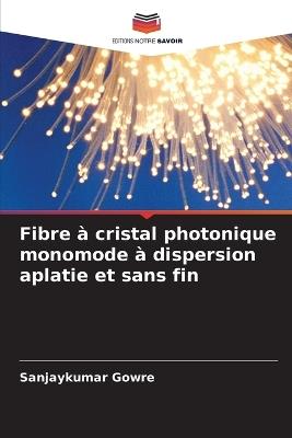 Fibre ? cristal photonique monomode ? dispersion aplatie et sans fin - Sanjaykumar Gowre - cover