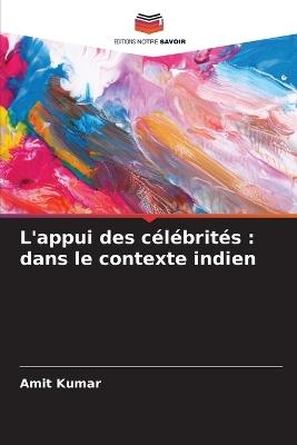 L'appui des c?l?brit?s: dans le contexte indien - Amit Kumar - cover