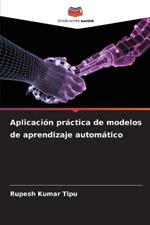 Aplicaci?n pr?ctica de modelos de aprendizaje autom?tico