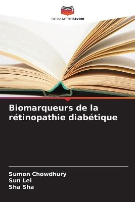 Biomarqueurs de la r?tinopathie diab?tique - Sumon Chowdhury,Sun Lei,Sha Sha - cover