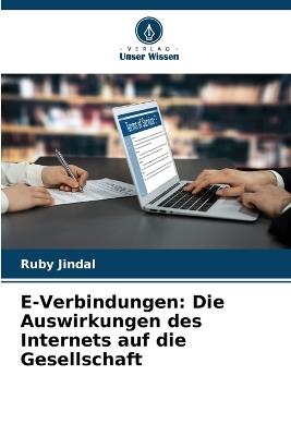 E-Verbindungen: Die Auswirkungen des Internets auf die Gesellschaft - Ruby Jindal - cover